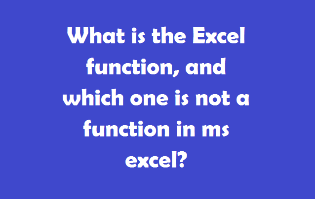 Which one is not a function in ms excel