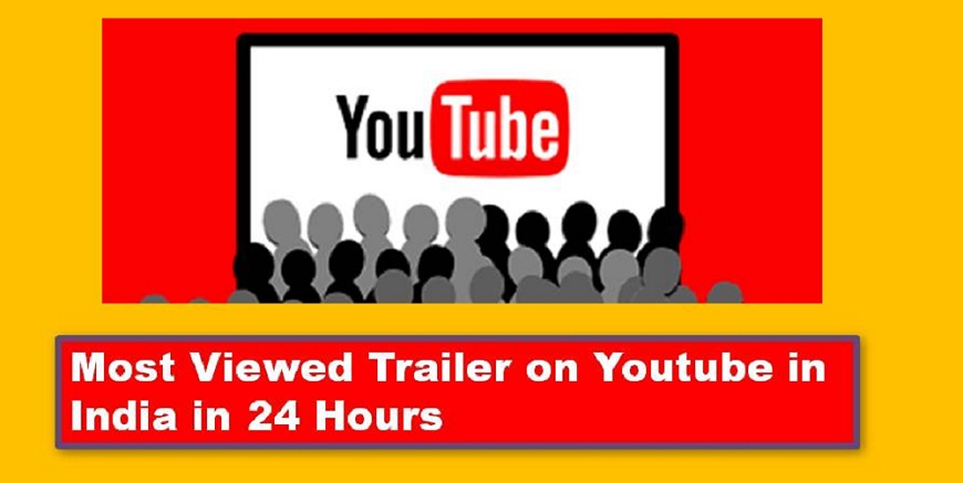 most viewed trailer on youtube in india in 24 hours