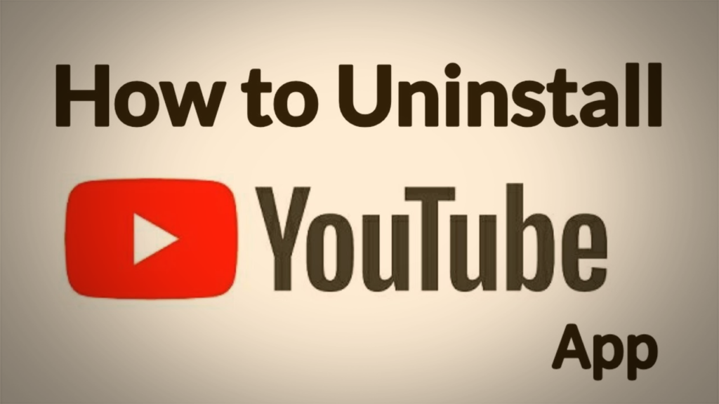how to uninstall youtube