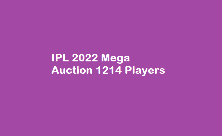 IPL 2022 Mega Auction 1214 Players