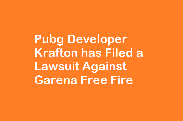 Pubg Developer Krafton has Filed a Lawsuit Against Garena Free Fire